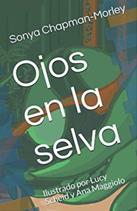 Ojos en la Selva, by Sonya Chapman-Morley