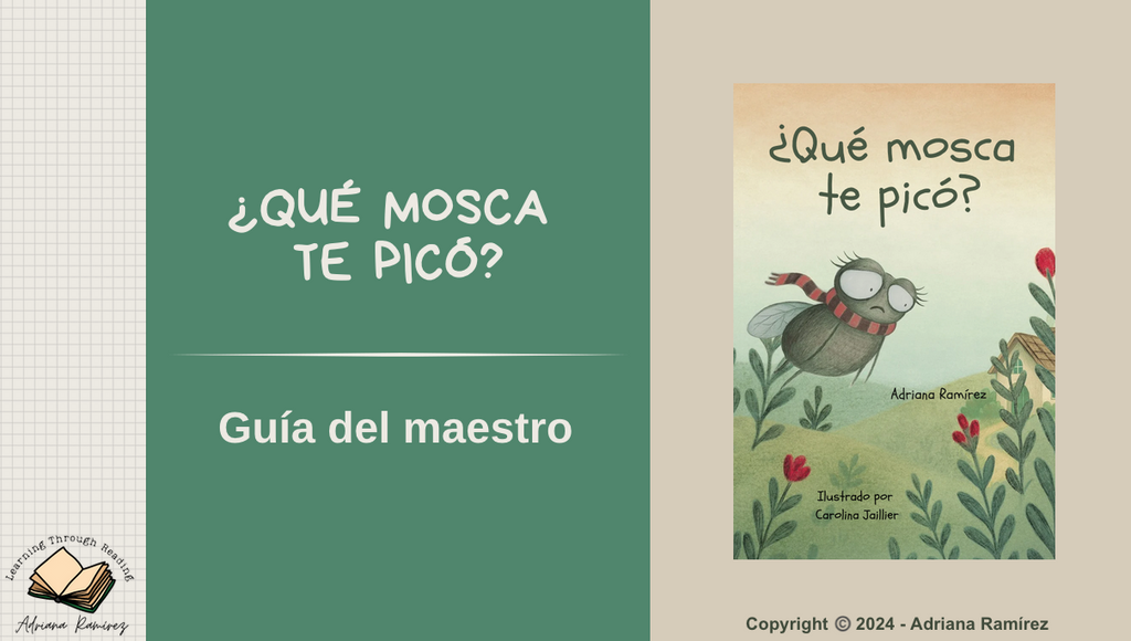 Teacher's Guide ¿Qué mosca te picó? Guía del Maestro Adriana Ramírez