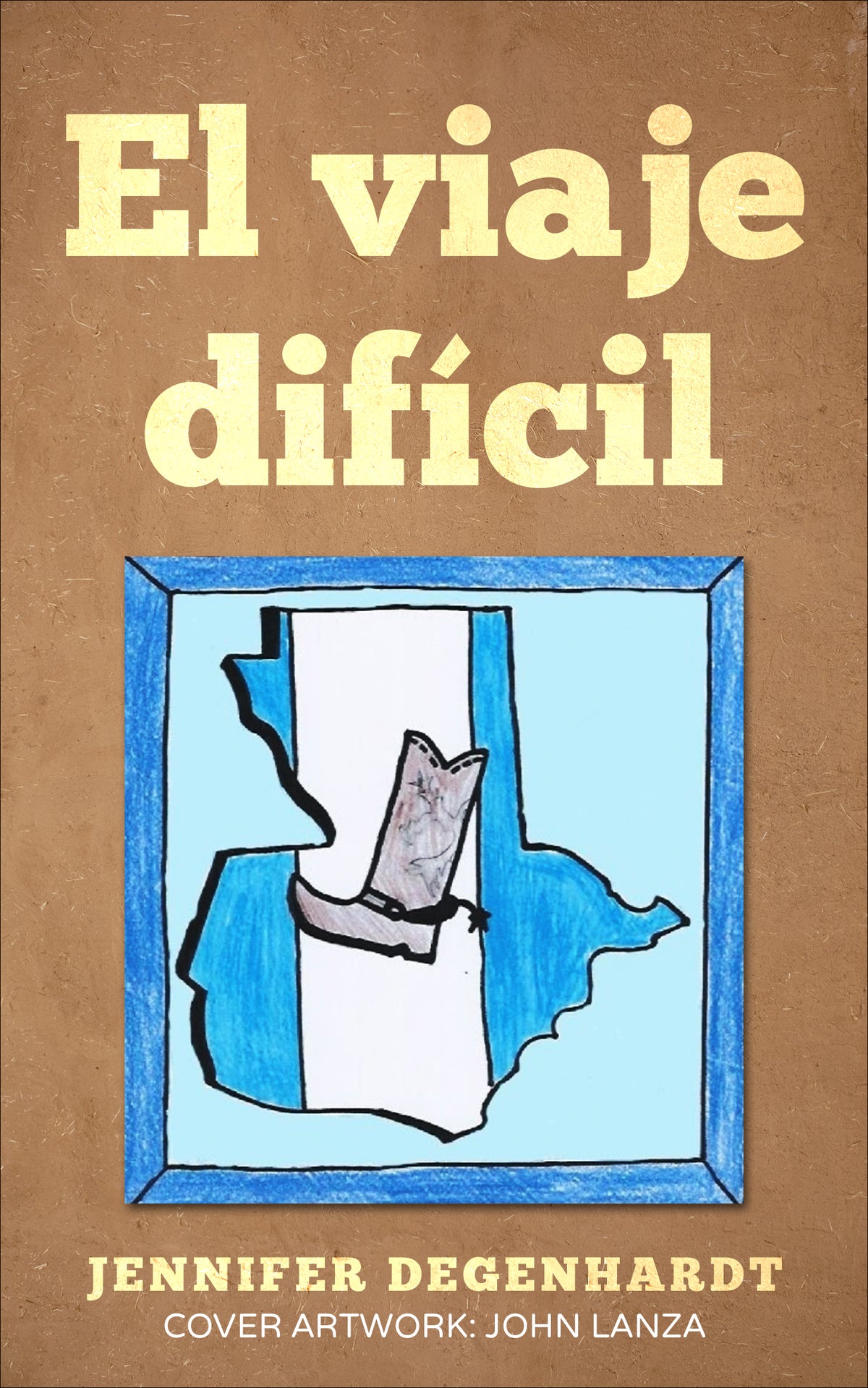 El Viaje difícil, by Jennifer Degenhardt