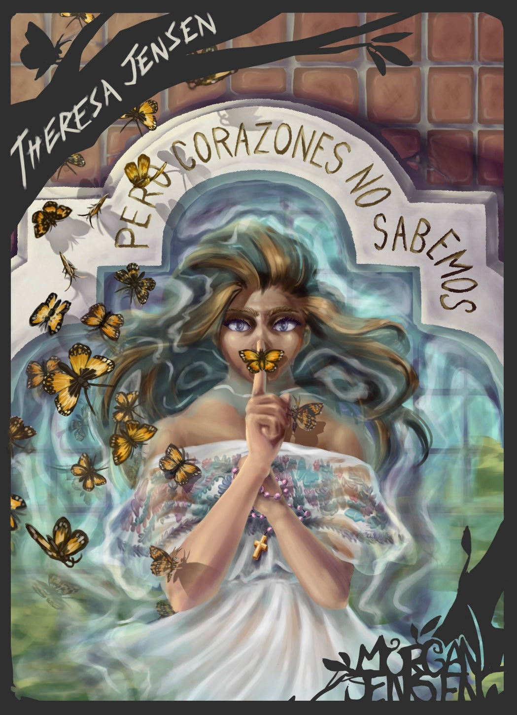 …pero corazones no sabemos, by Theresa Jensen