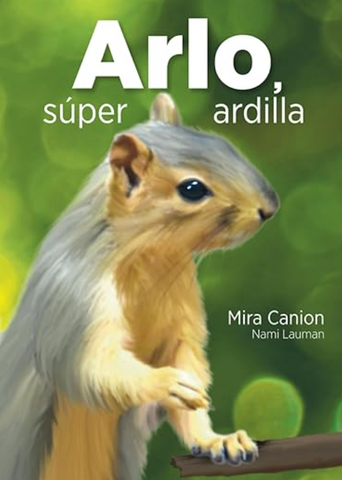 Arlo, súper ardilla (Spanish Edition) by Mira Canion