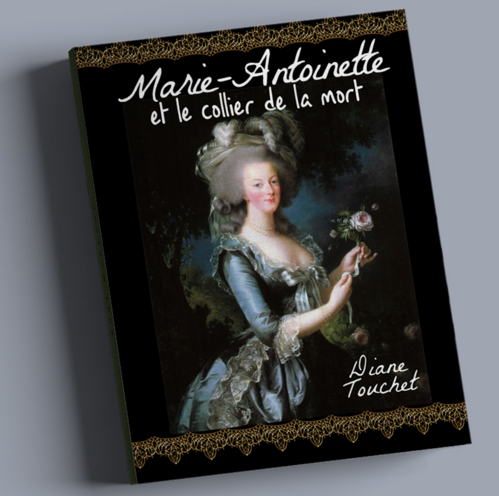 Marie-Antoinnette et le collier de la mort, by Diane Touchet