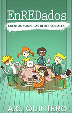 EnREDados: Cuentos sobre las redes sociales, by A.C. Quintero